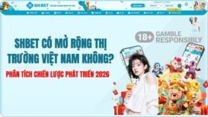 SHBET Có Mở Rộng Thị Trường Việt Nam Không? 2026